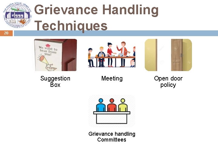 20 Grievance Handling Techniques Suggestion Box Meeting Grievance handling Committees Open door policy 