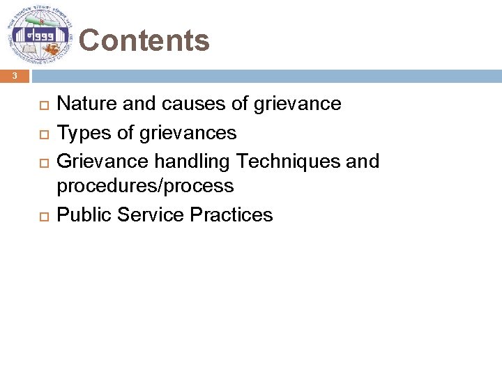 Contents 3 Nature and causes of grievance Types of grievances Grievance handling Techniques and