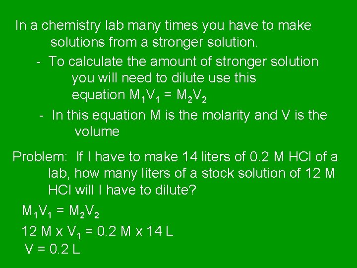 In a chemistry lab many times you have to make solutions from a stronger