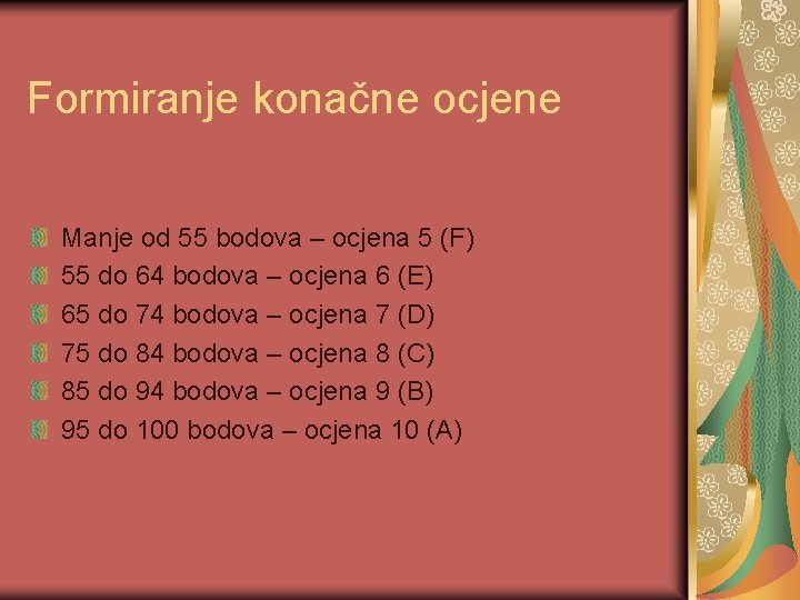 Formiranje konačne ocjene Manje od 55 bodova – ocjena 5 (F) 55 do 64