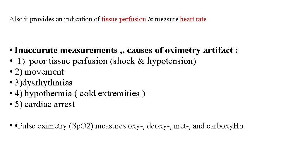 Also it provides an indication of tissue perfusion & measure heart rate • Inaccurate