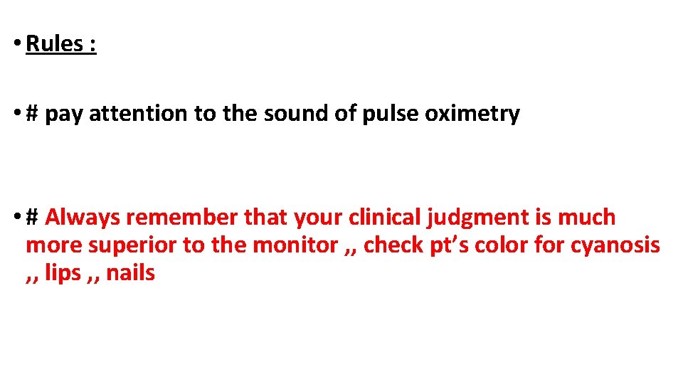  • Rules : • # pay attention to the sound of pulse oximetry