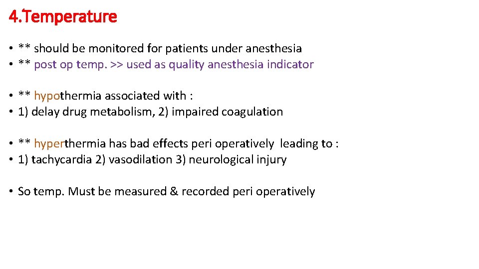 4. Temperature • ** should be monitored for patients under anesthesia • ** post