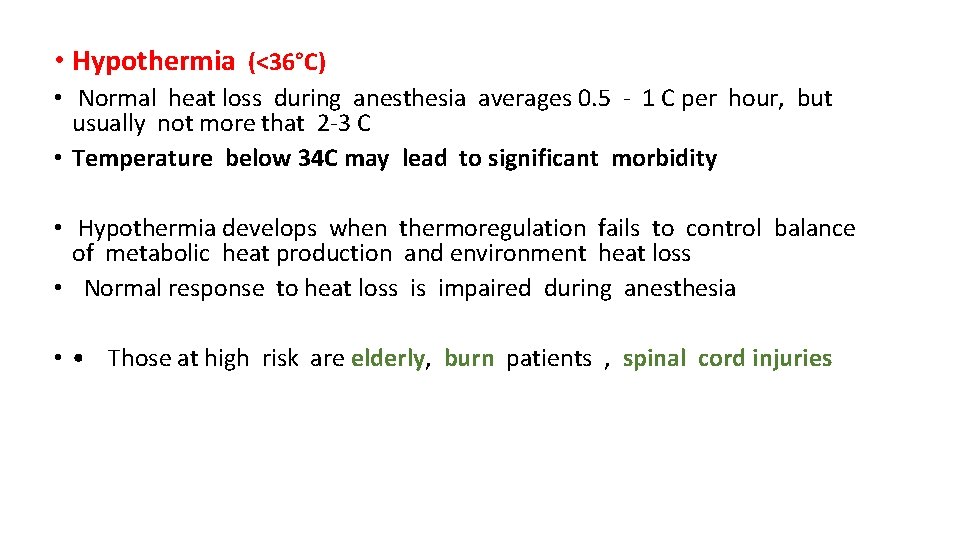  • Hypothermia (<36°C) • Normal heat loss during anesthesia averages 0. 5 -