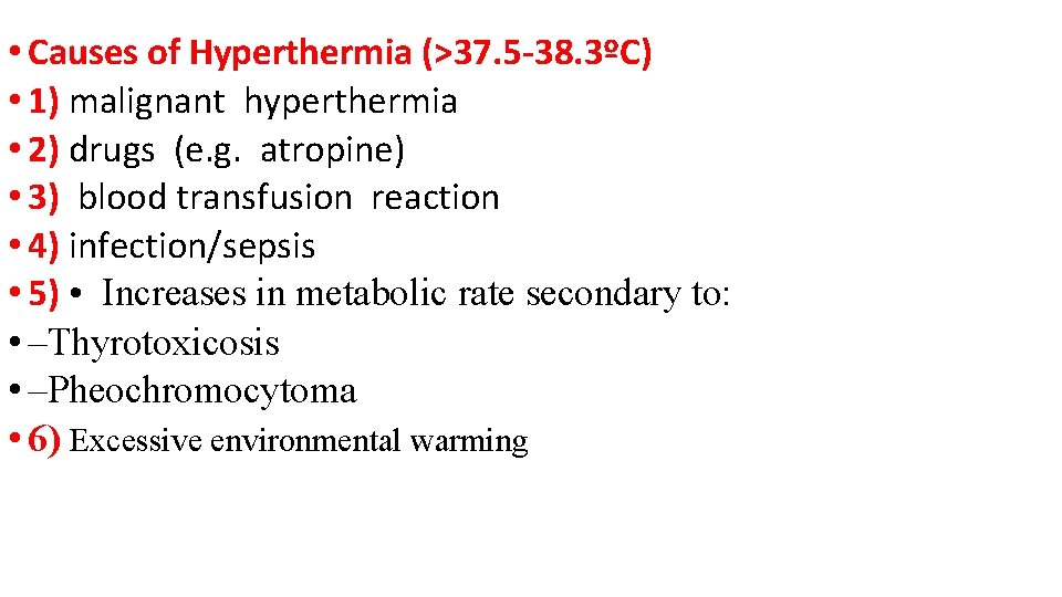  • Causes of Hyperthermia (>37. 5 -38. 3ºC) • 1) malignant hyperthermia •
