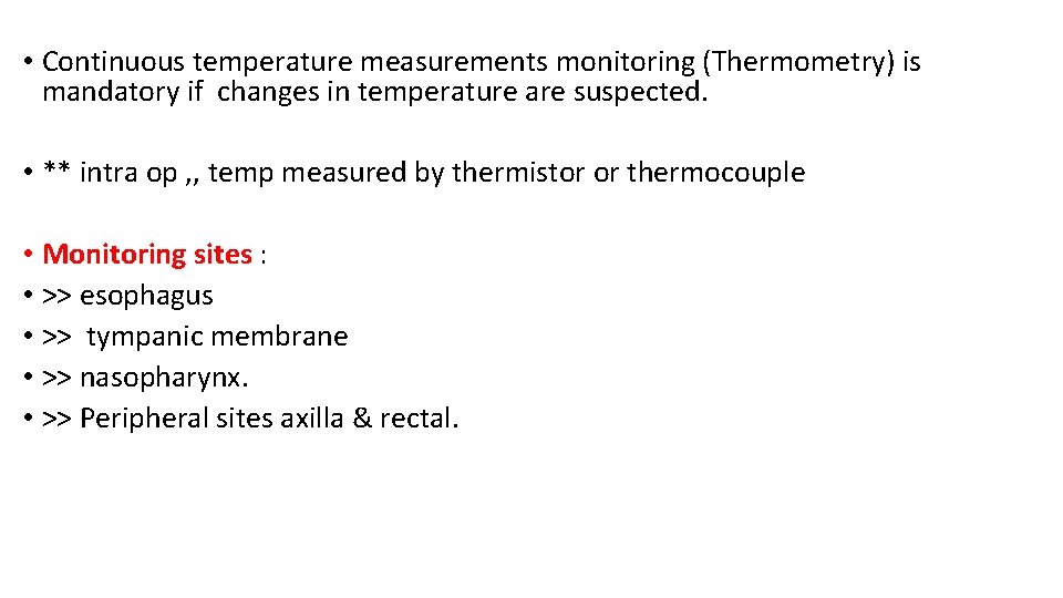  • Continuous temperature measurements monitoring (Thermometry) is mandatory if changes in temperature are