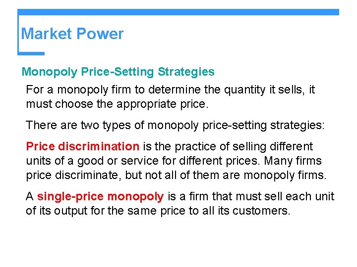 Market Power Monopoly Price-Setting Strategies For a monopoly firm to determine the quantity it