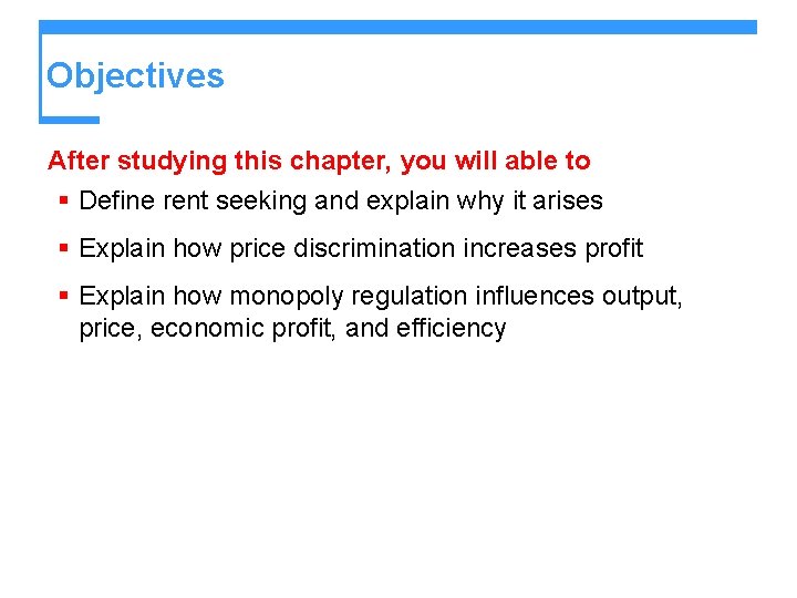 Objectives After studying this chapter, you will able to § Define rent seeking and