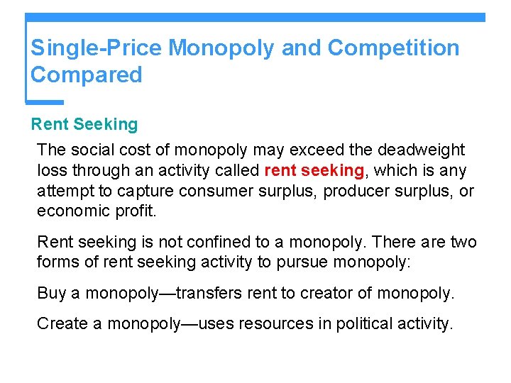 Single-Price Monopoly and Competition Compared Rent Seeking The social cost of monopoly may exceed
