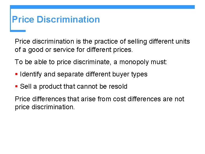 Price Discrimination Price discrimination is the practice of selling different units of a good