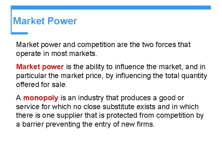 Market Power Market power and competition are the two forces that operate in most