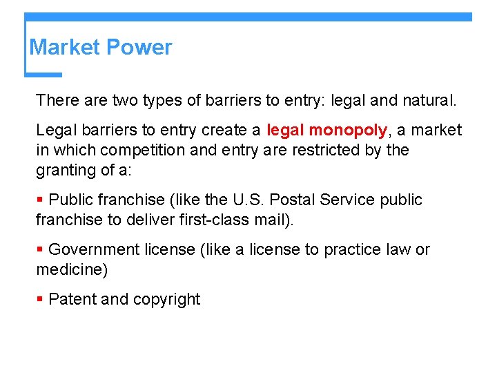 Market Power There are two types of barriers to entry: legal and natural. Legal
