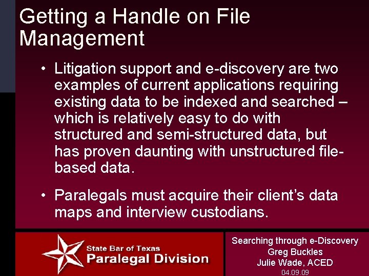 Getting a Handle on File Management • Litigation support and e-discovery are two examples