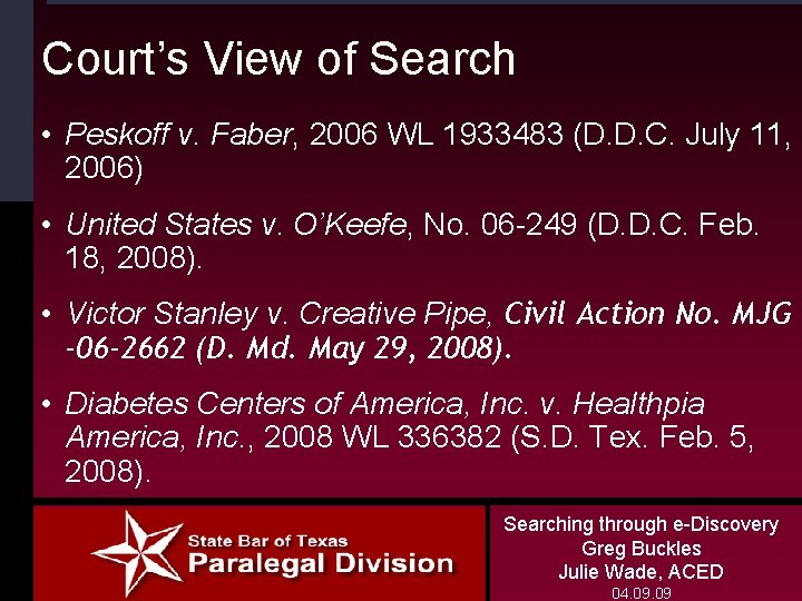 Court’s View of Search • Peskoff v. Faber, 2006 WL 1933483 (D. D. C.