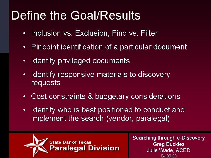 Define the Goal/Results • Inclusion vs. Exclusion, Find vs. Filter • Pinpoint identification of