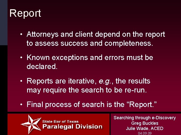 Report • Attorneys and client depend on the report to assess success and completeness.