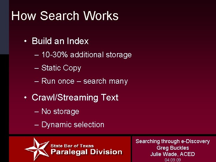 How Search Works • Build an Index – 10 -30% additional storage – Static