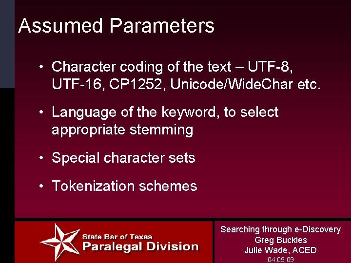 Assumed Parameters • Character coding of the text – UTF-8, UTF-16, CP 1252, Unicode/Wide.