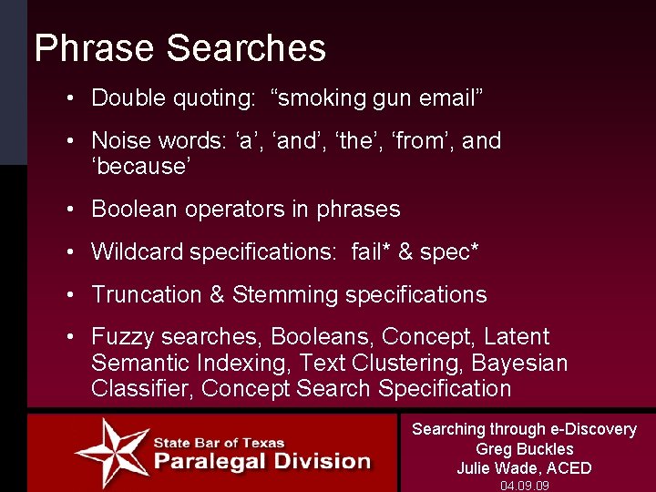 Phrase Searches • Double quoting: “smoking gun email” • Noise words: ‘a’, ‘and’, ‘the’,