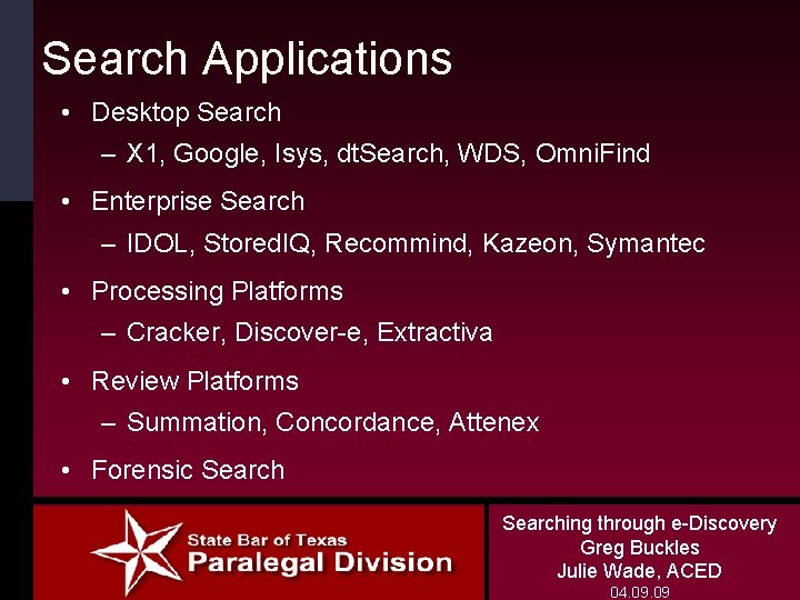 Search Applications • Desktop Search – X 1, Google, Isys, dt. Search, WDS, Omni.