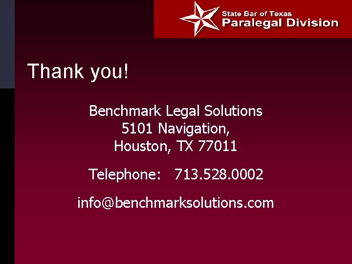 Thank you! Benchmark Legal Solutions 5101 Navigation, Houston, TX 77011 Telephone: 713. 528. 0002