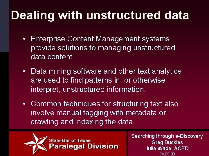 Dealing with unstructured data • Enterprise Content Management systems provide solutions to managing unstructured