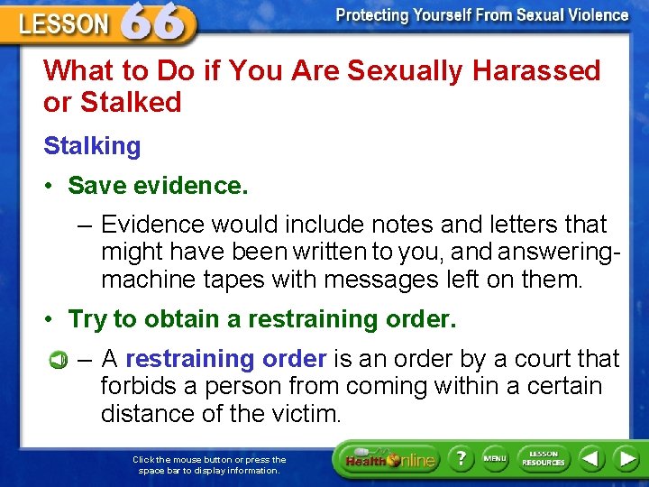 What to Do if You Are Sexually Harassed or Stalked Stalking • Save evidence.