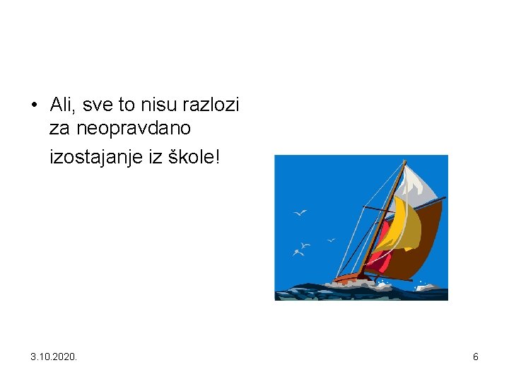  • Ali, sve to nisu razlozi za neopravdano izostajanje iz škole! 3. 10.