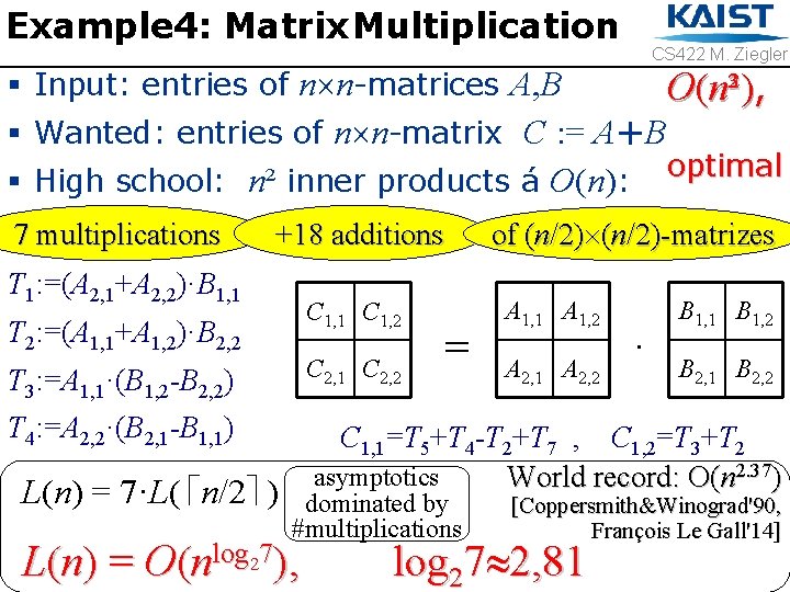 Example Matrix. Addition Multiplication Example 4: Matrix CS 422 M. Ziegler § Input: entries