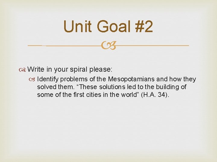 Unit Goal #2 Write in your spiral please: Identify problems of the Mesopotamians and