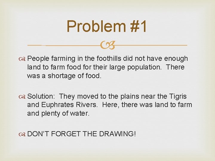 Problem #1 People farming in the foothills did not have enough land to farm
