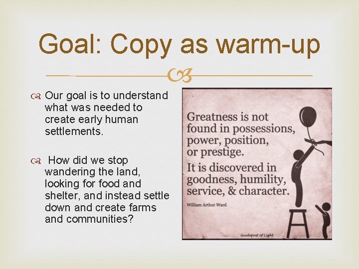 Goal: Copy as warm-up Our goal is to understand what was needed to create