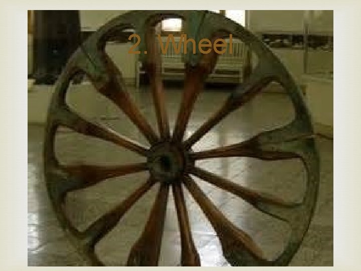 2. Wheel 