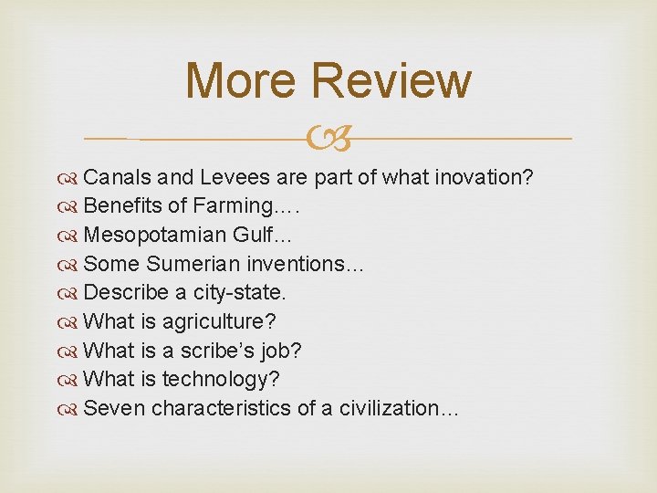 More Review Canals and Levees are part of what inovation? Benefits of Farming…. Mesopotamian