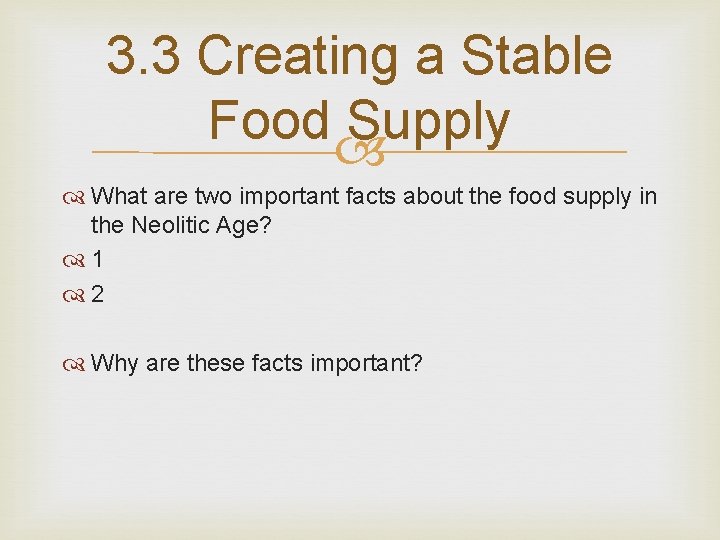 3. 3 Creating a Stable Food Supply What are two important facts about the