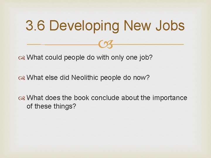 3. 6 Developing New Jobs What could people do with only one job? What