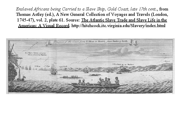 Enslaved Africans being Carried to a Slave Ship, Gold Coast, late 17 th cent.