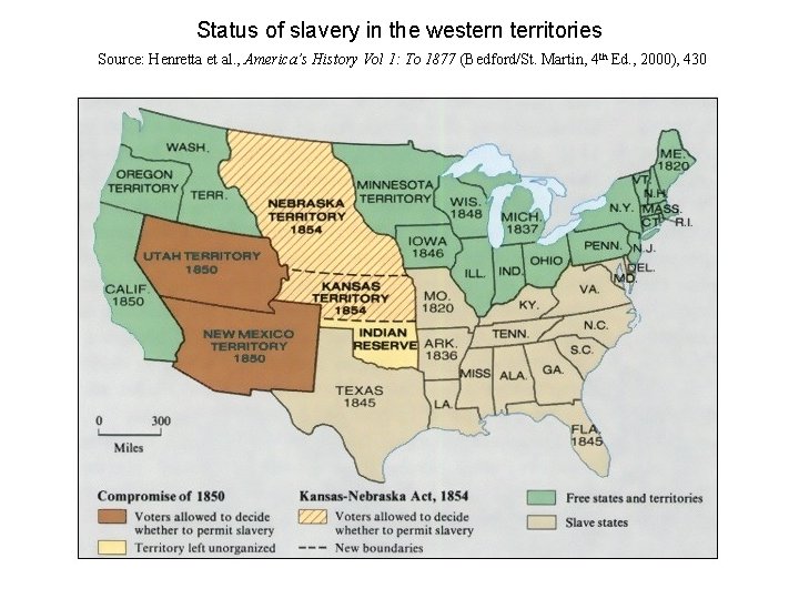 Status of slavery in the western territories Source: Henretta et al. , America’s History
