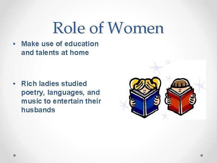 Role of Women • Make use of education and talents at home • Rich