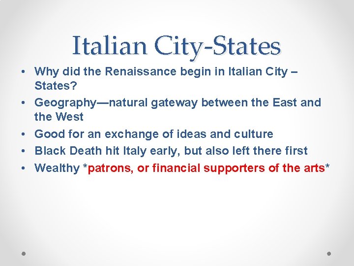 Italian City-States • Why did the Renaissance begin in Italian City – States? •