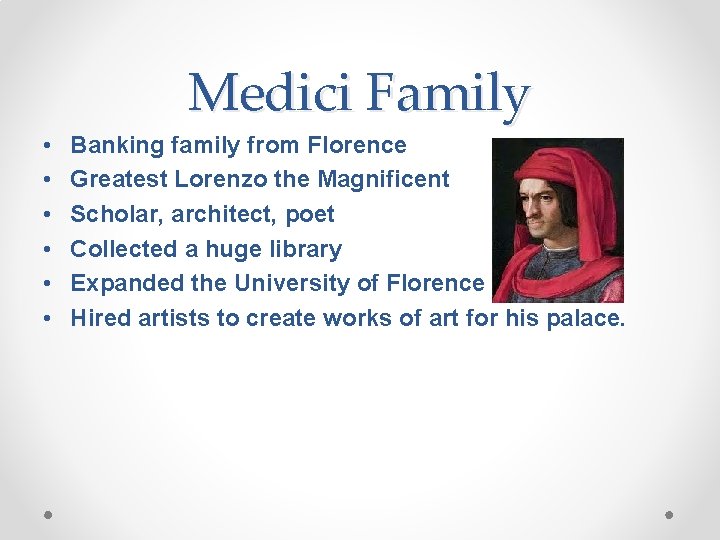 Medici Family • • • Banking family from Florence Greatest Lorenzo the Magnificent Scholar,