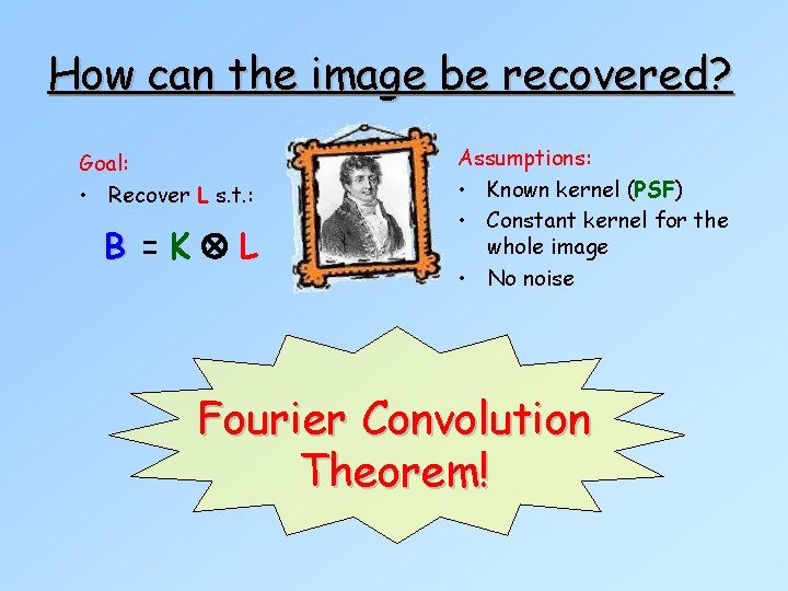 How can the image be recovered? Goal: • Recover L s. t. : B