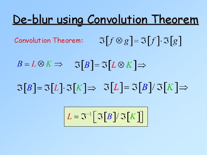 De-blur using Convolution Theorem: 