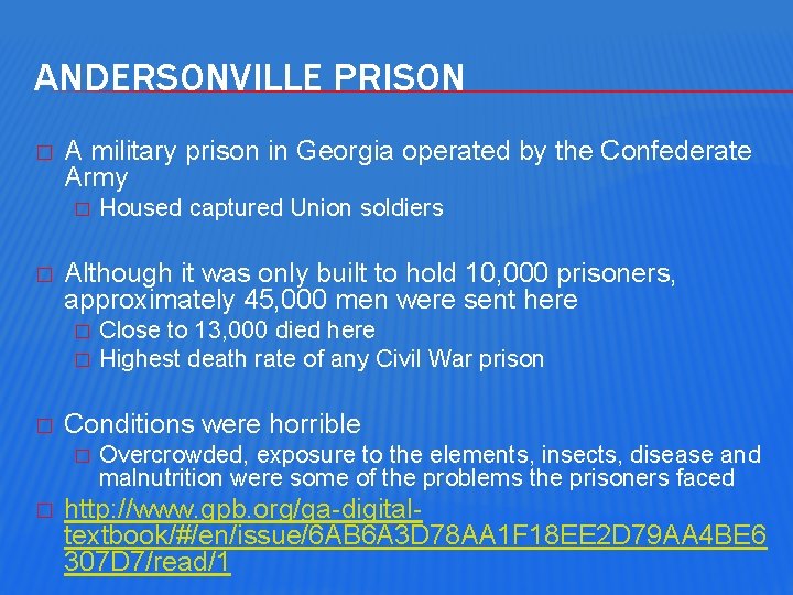 ANDERSONVILLE PRISON � A military prison in Georgia operated by the Confederate Army �