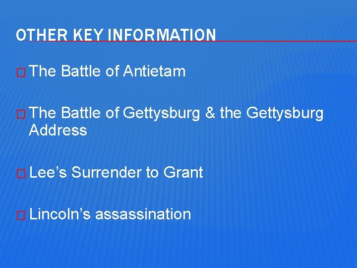 OTHER KEY INFORMATION � The Battle of Antietam � The Battle of Gettysburg &