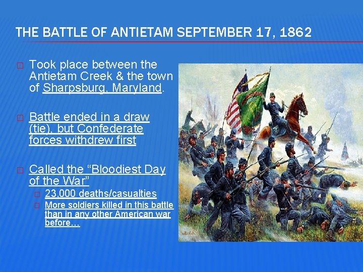 THE BATTLE OF ANTIETAM SEPTEMBER 17, 1862 � Took place between the Antietam Creek