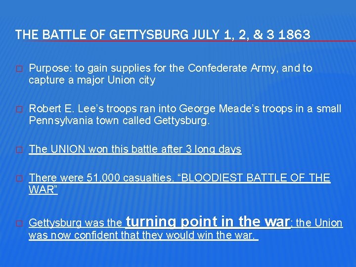 THE BATTLE OF GETTYSBURG JULY 1, 2, & 3 1863 � Purpose: to gain