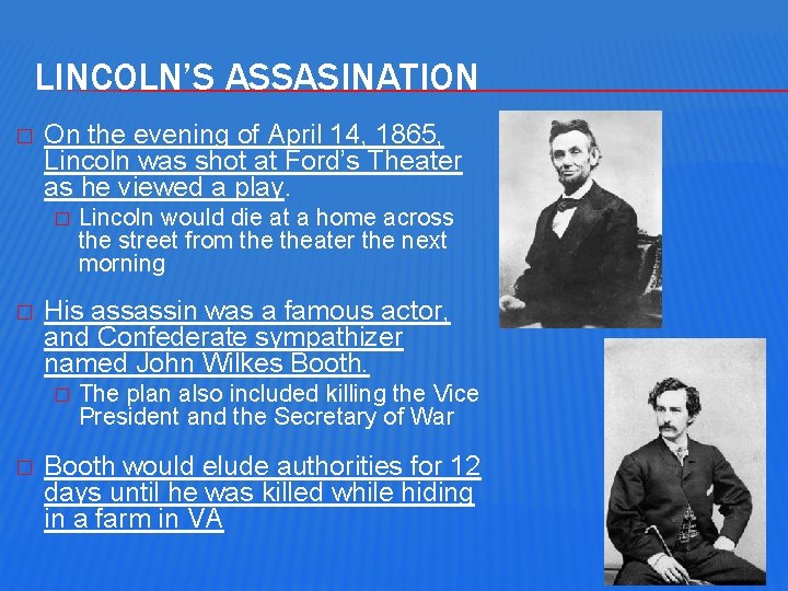 LINCOLN’S ASSASINATION � On the evening of April 14, 1865, Lincoln was shot at