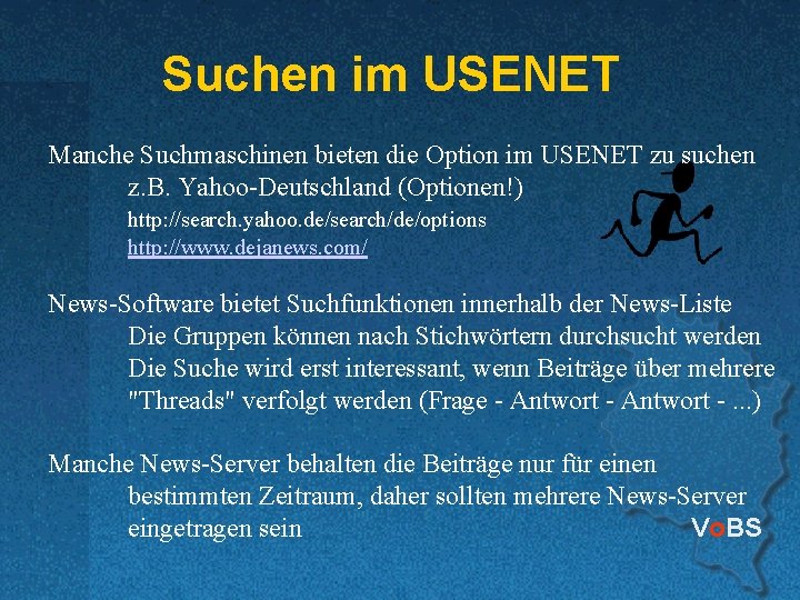 Suchen im USENET Manche Suchmaschinen bieten die Option im USENET zu suchen z. B.