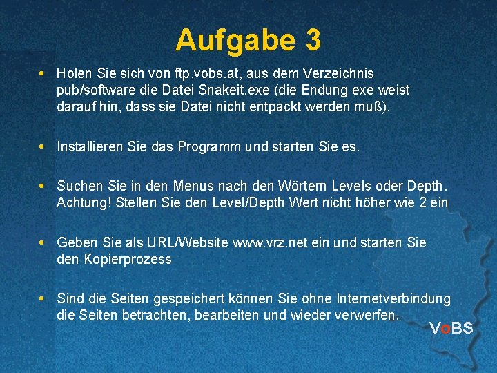 Aufgabe 3 Holen Sie sich von ftp. vobs. at, aus dem Verzeichnis pub/software die